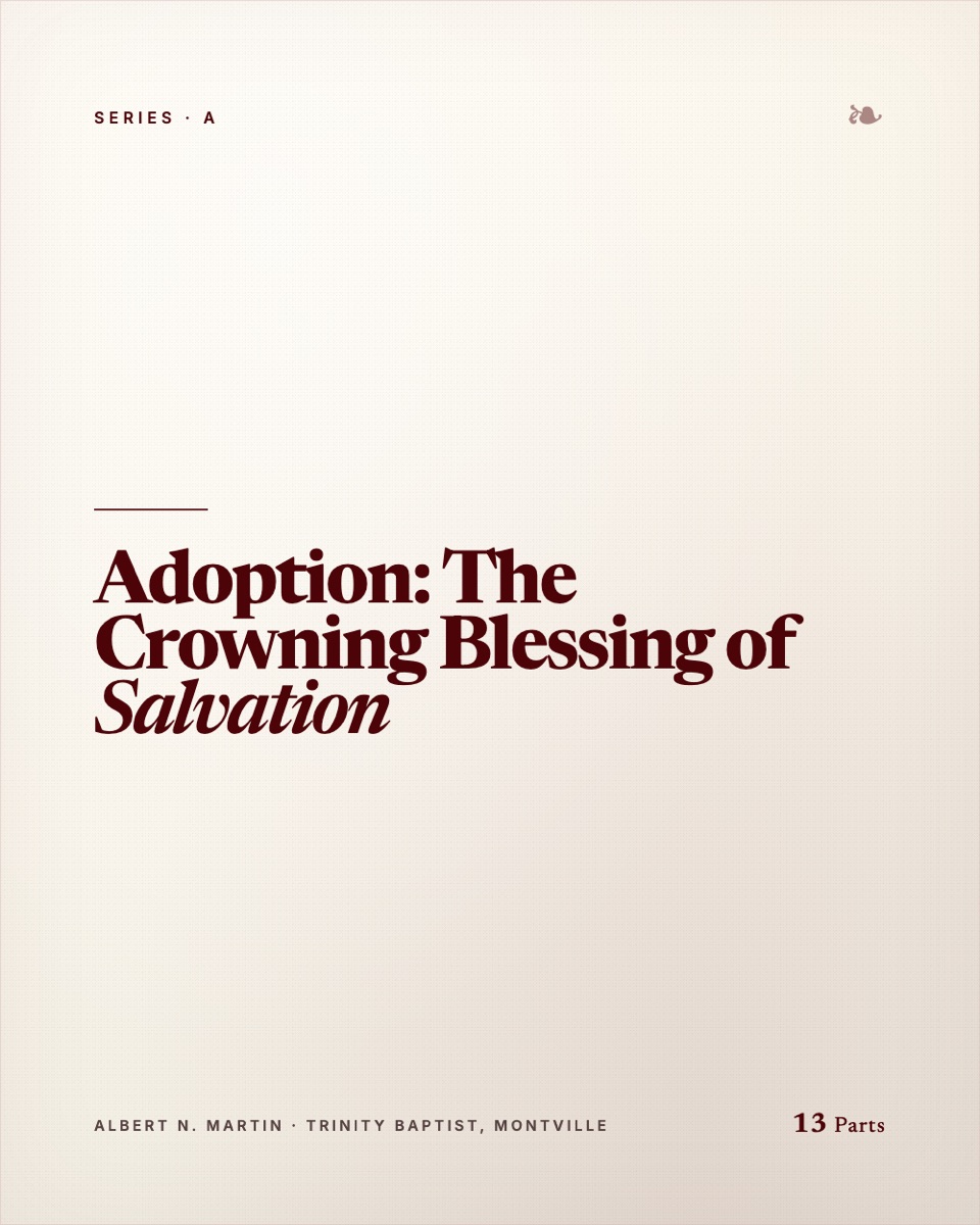 Adoption: The Crowning Blessing of Salvation