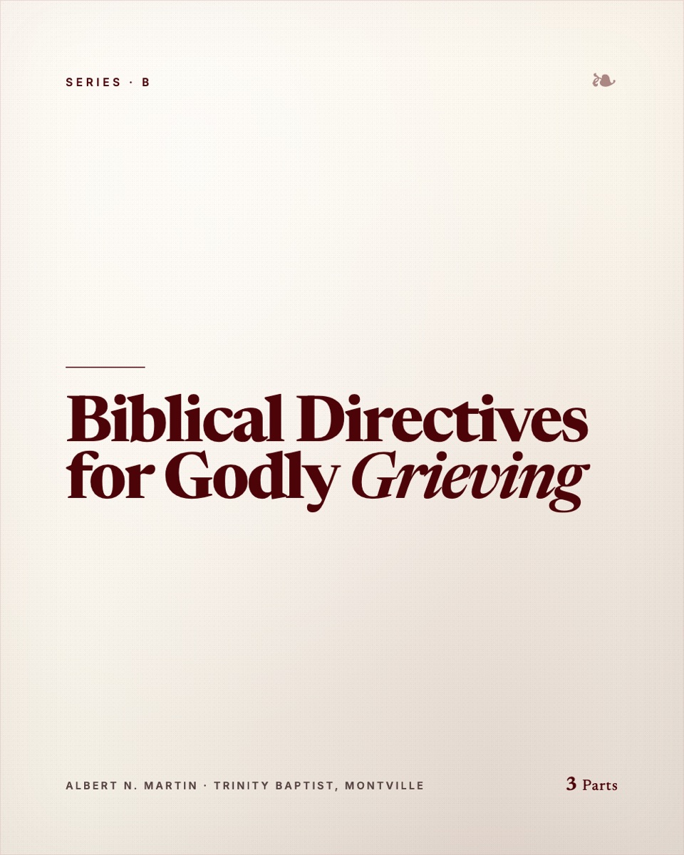 Biblical Directives for Godly Grieving