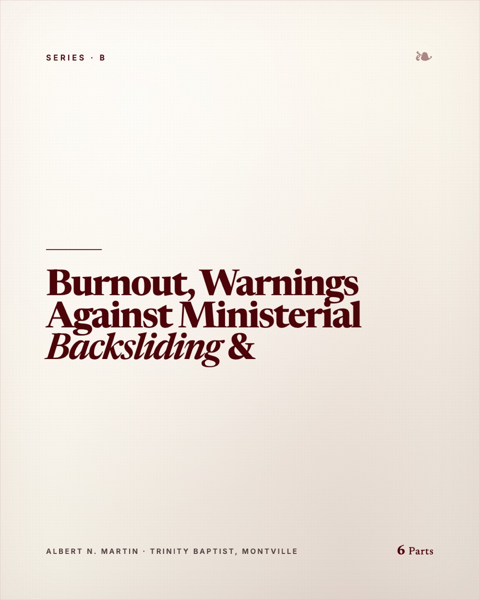 Burnout, Warnings Against Ministerial Backsliding &