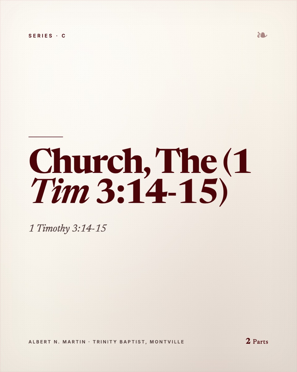 Church, The (1 Tim 3:14-15)