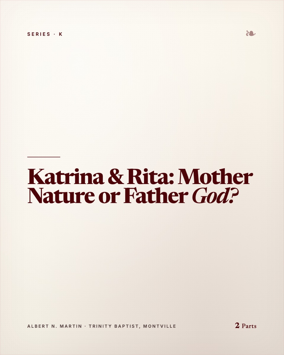 Katrina & Rita: Mother Nature or Father God?