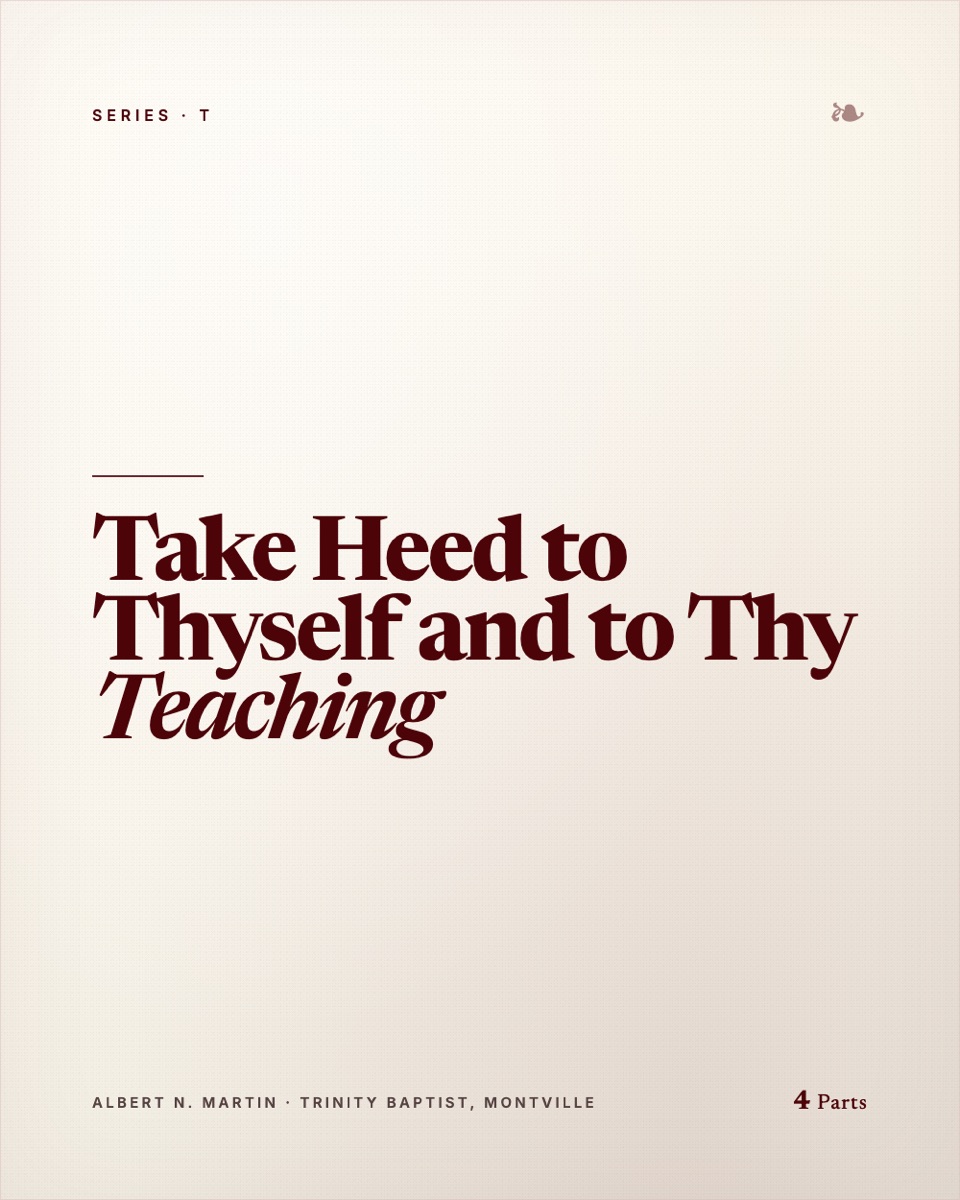 Take Heed to Thyself and to Thy Teaching