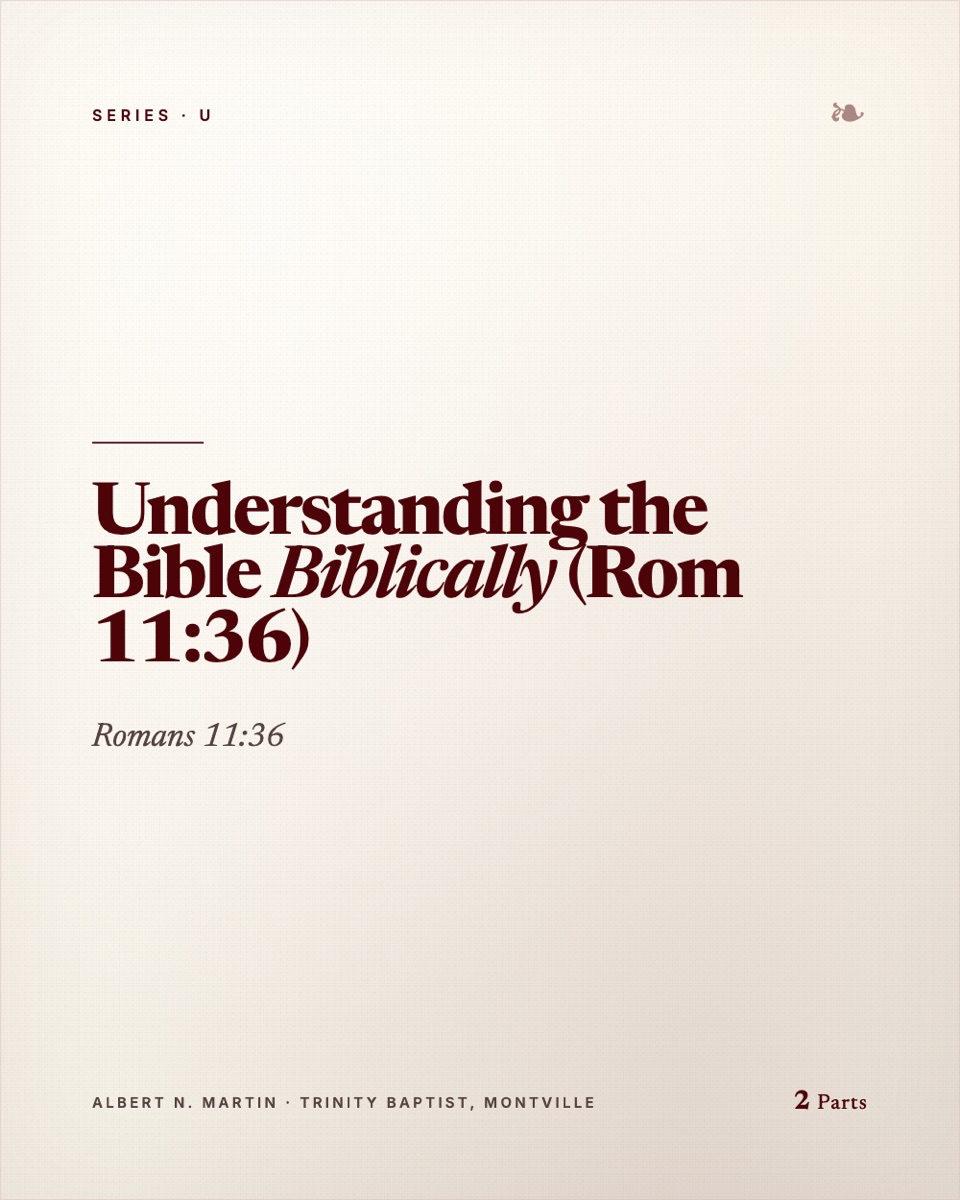 Understanding the Bible Biblically (Rom 11:36)